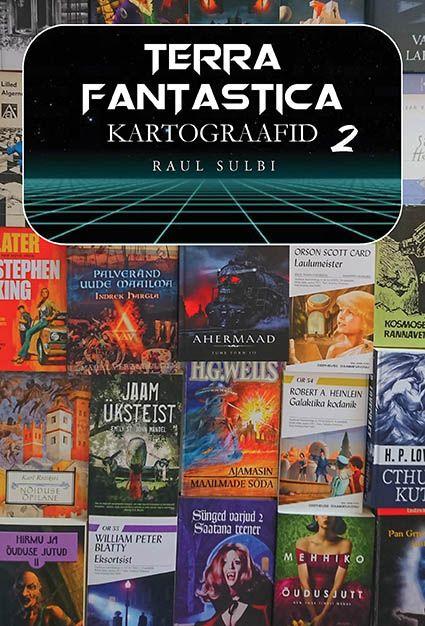 Terra Fantastica kartograafid. kirjandusloolisi artikleid ja kriitikat 2000-2023 / 2