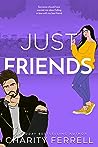 Just Friends by Charity Ferrell