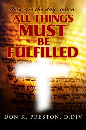 These Are the Days When All Things Must Be Fulfilled (Paperback)