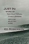 Just In: Word of Navigational Challenges: New and Selected Work