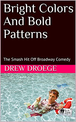 Bright Colors And Bold Patterns: The Smash Hit Off Broadway Comedy (Kindle Edition)