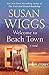 Welcome to Beach Town by Susan Wiggs