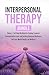 Interpersonal Therapy Bundle: Theory + Self-Help Workbook for Healing Trauma & Communication Issues and Building Emotional Resilience, Self-Care, Mental Health, and Wellness
