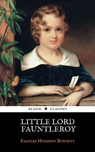 Little Lord Fauntleroy: The Original 1886 Classic Children's Literature