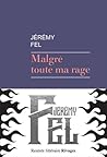 Malgré toute ma rage by Jérémy Fel