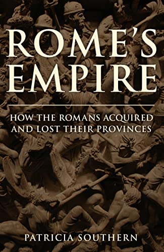 Rome's Empire: How the Romans Acquired and Lost Their Provinces (Kindle Edition)