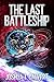 The Last Battleship: A Military Sci-Fi Series