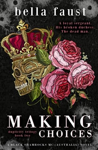 Making Choices: a dark and angsty love triangle romance (Duplicity Trilogy)