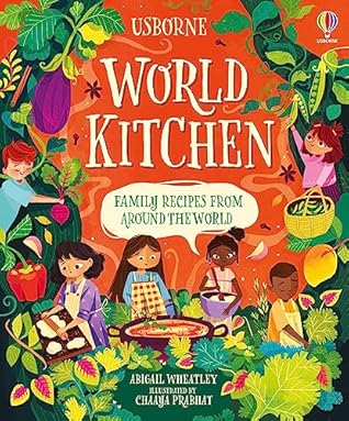 World Kitchen: A Children's Cookbook―A Family Foodie Adventure Across the Globe, Serving Authentic International Flavors with Allergy-Friendly Vegetarian Recipes