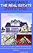 KNOW ABOUT THE REAL ESTATE INVESTING: The 18 Proven Strategies To Different Ways Of Achieving Financial Freedom, Making Money And Creating Wealth in Real Estate