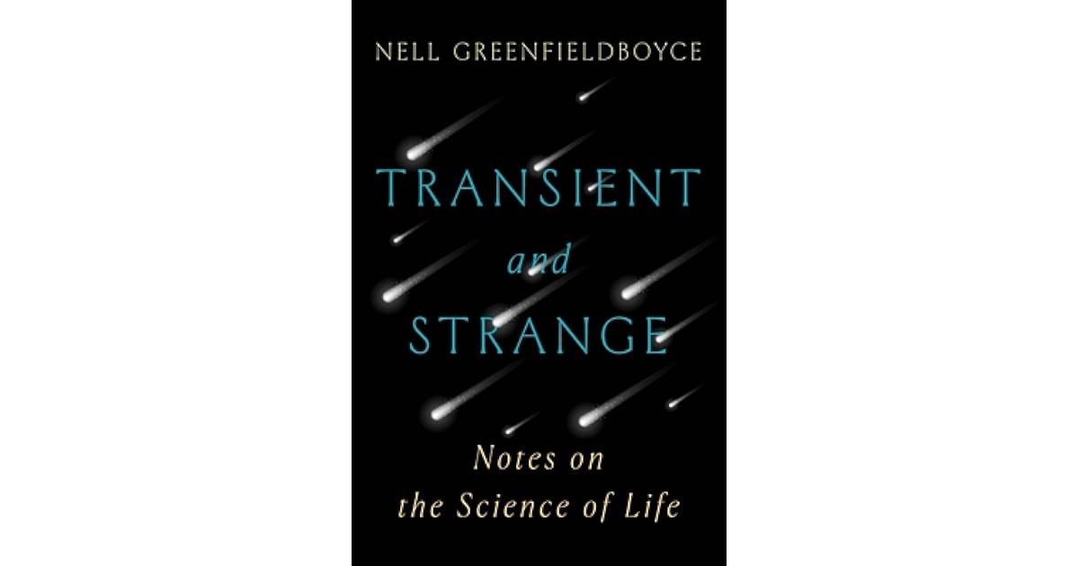 Book giveaway for Transient and Strange: Notes on the Science of Life ...
