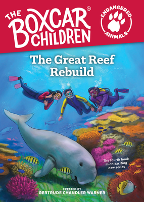 The Great Reef Rebuild (The Boxcar Children Endangered Animals #4)