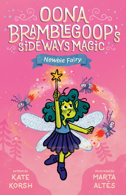 Newbie Fairy (Oona Bramblegoop's Sideways Magic Book 1)