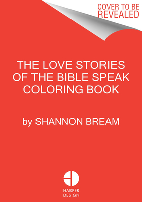 The Love Stories of the Bible Speak Coloring Book: Color and Contemplate – A Beautifully Illustrated Companion for Faith and Spiritual Growth (Women of the Bible Coloring Books, 3)