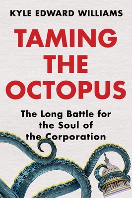 Taming the Octopus: The Long Battle for the Soul of the Corporation (Kindle Edition)