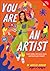 You Are An Artist by Aurelia  Durand