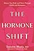 The Hormone Shift: Balance Your Body and Thrive Through Midlife and Menopause