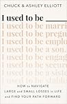 I Used to Be ___: How to Navigate Large and Small Losses in Life and Find Your Path Forward