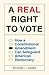 A Real Right to Vote: How a Constitutional Amendment Can Safeguard American Democracy