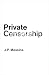 Private Censorship by J.P. Messina Private Censorship by J.P. Messina