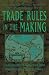 Trade Rules in the Making: ...