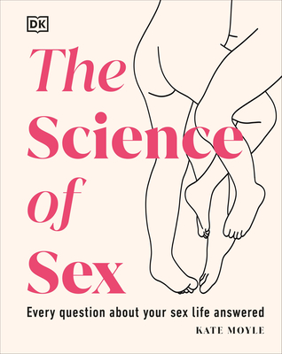 The Science of Sex: Every Question About Your Sex Life Answered (Hardcover)