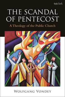 Scandal of Pentecost, The: A Theology of the Public Church (Hardcover)