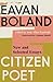Citizen Poet by Eavan Boland Citizen Poet by Eavan Boland