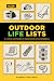 Outdoor Life Lists: A List-by-List Guide to Enjoying the Great Outdoors