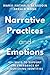 Narrative Practices and Emotions: 40+ Ways to Support the Emergence of Flourishing Identities