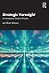 Strategic Foresight by Jan Oliver Schwarz