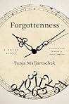 Forgottenness by Tanja Maljartschuk