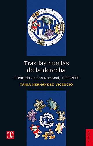 Tras las huellas de la derecha. El Partido Acción Nacional, 1939-2000