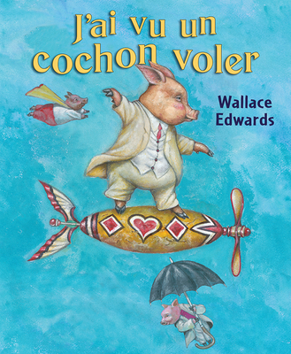 J'Ai Vu Un Cochon Voler (French Edition)
