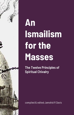 An Ismailism for the Masses: The Twelve Principles of Spiritual Chivalry