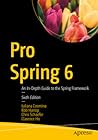 Pro Spring 6: An In-Depth Guide to the Spring Framework