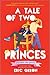 A Tale of Two Princes (Inkyard Press / Harlequin Teen)