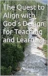 The Quest to Align with God's Design for Teaching and Learning