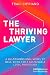 The Thriving Lawyer: A Mult...