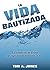 LA VIDA BAUTIZADA: La inmersión en Cristo y su significado para toda la vida (Spanish Edition)