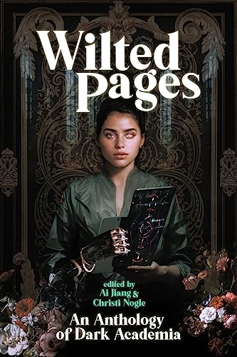 Wilted Pages: An Anthology of Dark Academia (Kindle Edition)