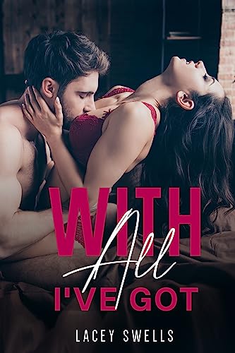 With All I've Got- ANR ABF Romantic Lactation Erotica Breeding Novella (Kindle Edition)