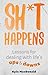 Sh*t Happens: Lessons for d...