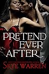 Pretend Ever After by Skye Warren
