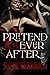 Pretend Ever After by Skye Warren