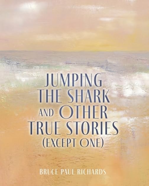 Jumping The Shark And Other True Stories (Except One)