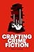 Crafting crime fiction