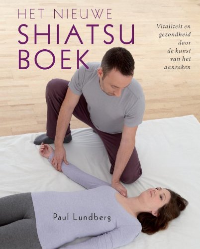 Het nieuwe shiatsuboek: vitaliteit en gezondheid door de kunst van het aanraken (Paperback)