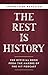 The Rest Is History: From Ancient Rome to Ronald Reagan―History's Most Curious Questions, Answered