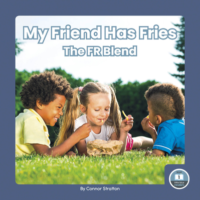 My Friend Has Fries (On It, Phonics! Consonant Blends: Little Blue Readers, Level 1)